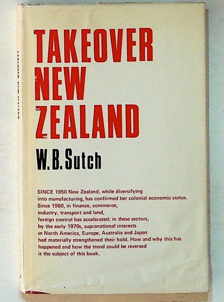 Item #10008 Takeover New Zealand. W. B. Sutch.