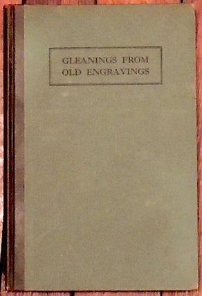 Item #10323 Gleanings From Old Engravings. Frederick Van Wyck