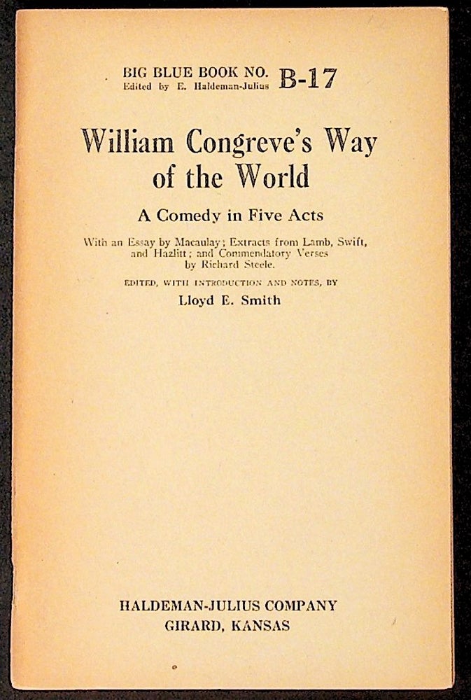 Item #10404 William Congreve's Way of the World: A Comedy in Five Acts. Big Blue Book No. B-17. William Congreve, Lloyd E. Smith.