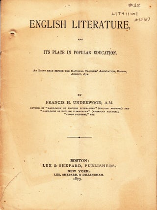 Item #10407 English Literature and its Place in Popular Education. Francis H. Underwood