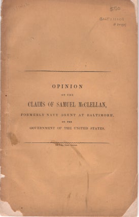 Item #10414 Opinion on the Claims of Samuel McClellan, Formerly Navy Agent at Baltimore, on the...