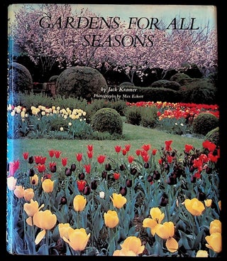 Item #10479 Gardens for All Seasons. Jack Kramer, Max Eckert, text, photographs