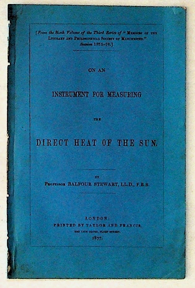 Item #10599 On an Instrument for Measuring the Direct Heat of the Sun. Balfour Stewart.