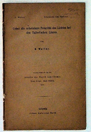Item #10622 Ueber die Scheinbare Polaritat des Lichtes bei den Talbot'schen Linien. B. Walter