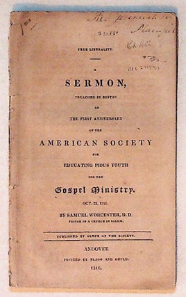 Item #10814 True Liberality: A Sermon, Preached in Boston on the First Anniversary of the...