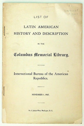 Item #10818 List of Latin American History and Description in the Columbus Memorial Library. John...