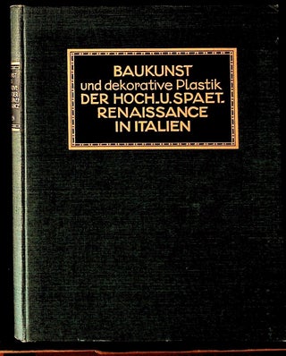 Item #1104 Baukunst und Dekorative Plastik der Hoch- und Spat-Renaissance in Italien. Corrado Ricci