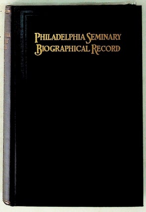 Item #11108 The Philadelphia Seminary Biographical Record: 1864-1923. Luther D. Reed