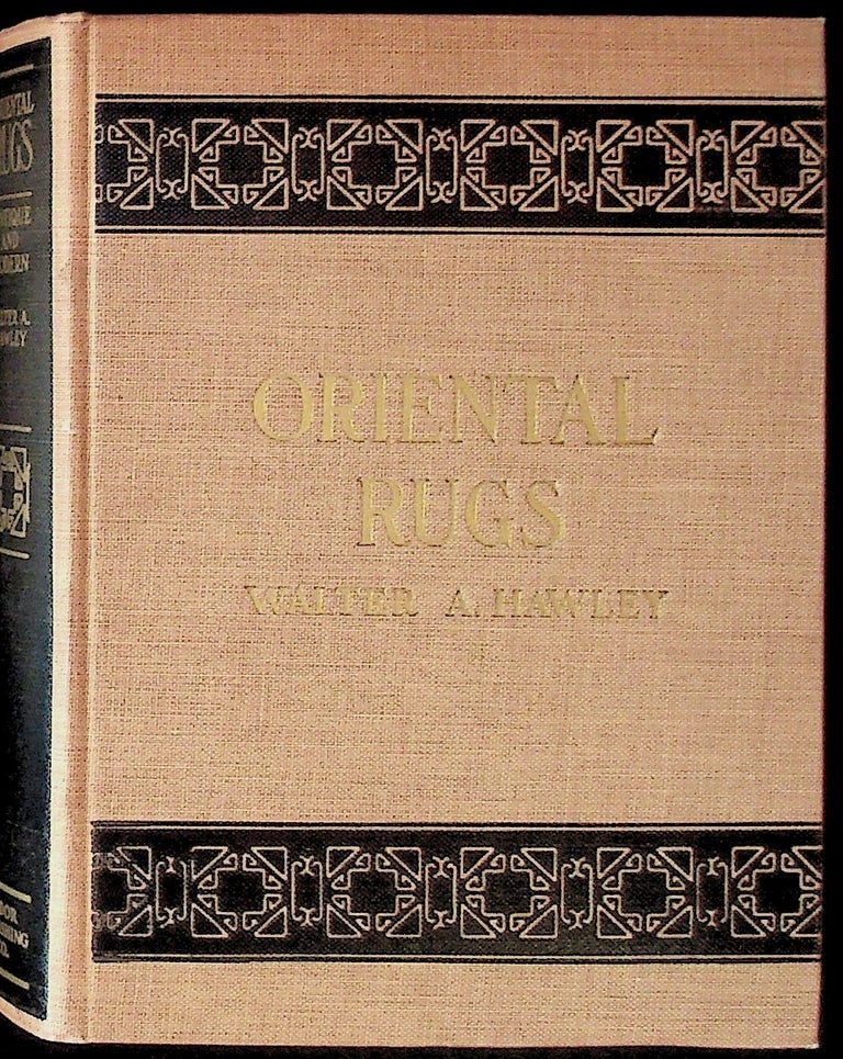 Item #11138 Oriental Rugs: Antique and Modern. Walter A. Hawley.