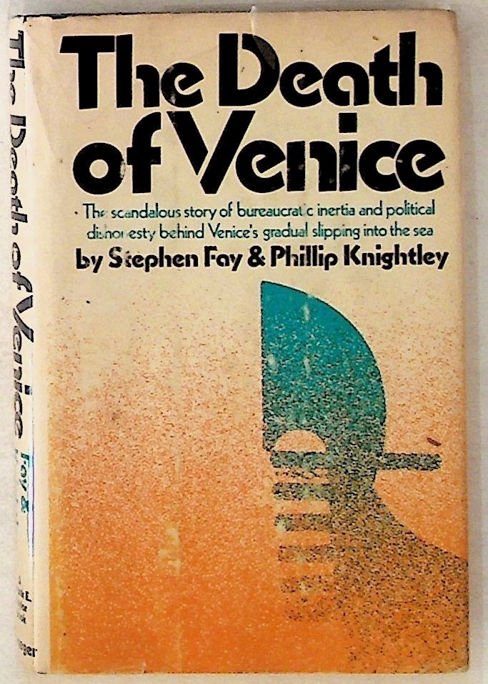 Item #11315 The Death of Venice (1st Edition). Stephen Fay, Phillip Knightley.
