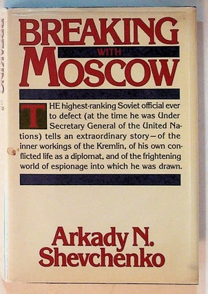 Item #11381 Breaking with Moscow. Arkady N. Shevchenko