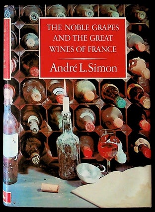 Item #11481 The Noble Grapes and the Great Wines of France. Andre L. Simon
