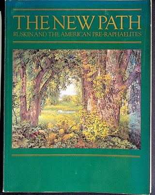 Item #115 The New Path: Ruskin and the American Pre-Raphaelites. Linda S. And William H. Gerdts...