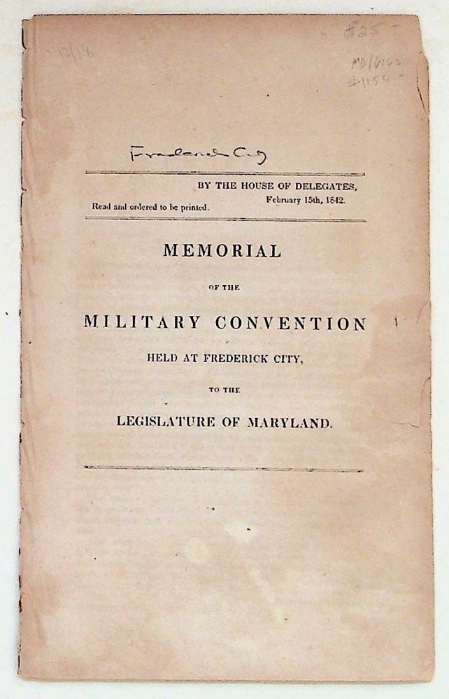 Item #1154 Memorial of the Military Convention Held at Frederick City, to the Legislature of Maryland. Unknown.