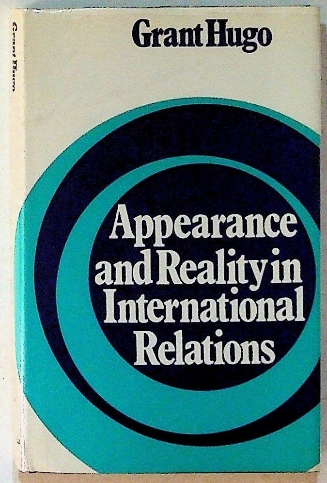 Item #11556 Appearance and Reality in International Relations. Grant Hugo.