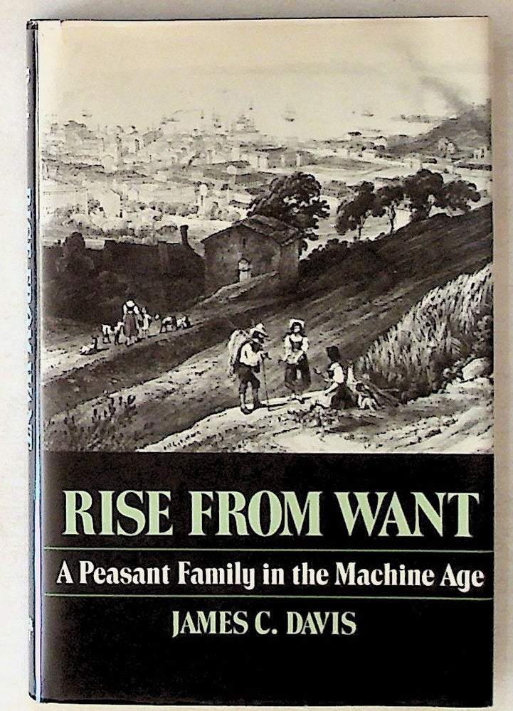 Item #11595 Rise From Want: A Peasant Family in the Machine Age. James C. Davis.