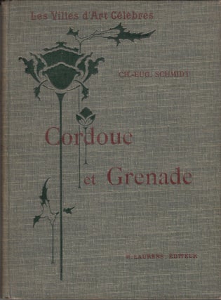 Item #11642 Cordoue et Grenade (Les Villes d'Art Celebres). Ch.-Eug Schmidt