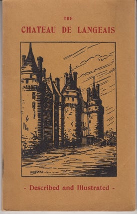 Item #11659 The Chateau of Langeais Described and Illustrated. George Frederic Lees
