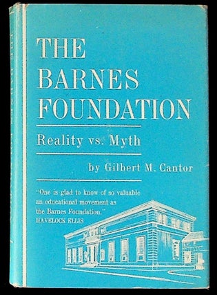 Item #11729 The Barnes Foundation: Reality vs. Myth (1st Edition). Gilbert M. Cantor, Aaron Sopher