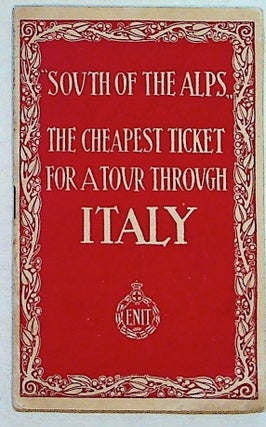 Item #11781 South of the Alps: The Cheapest Ticket for a Tour through Italy. Unknown