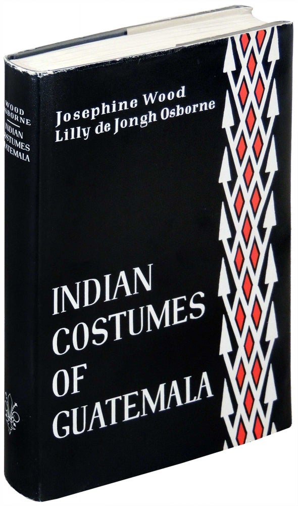 Item #11809 Indian Costumes of Guatemala. Josephine Wood.