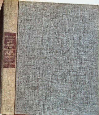 Item #11818 Art, Science & History in the Renaissance. Charles S. Singleton