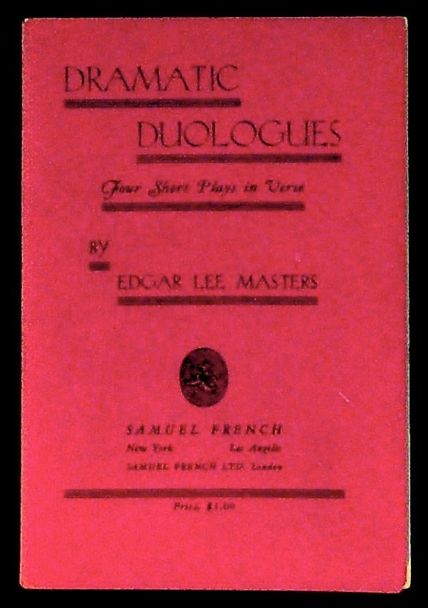 Item #11857 Dramatic Duologues. Four Short Plays in Verse. Edgar Lee Masters.