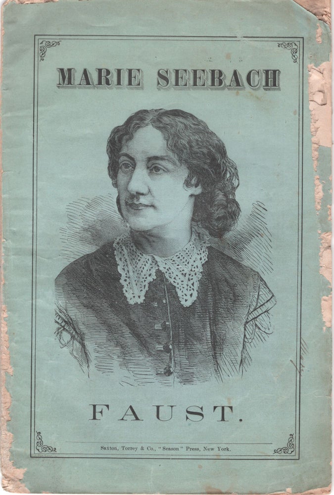 Item #11971 Faust. A Tragedy in Three Acts. As Performed by Mme Marie Seebach, and Her Dramatic Company, in New York and the Principle Cities of the United States, under the Direction of Mr. J. Grau. Wolfgang von Goethe.