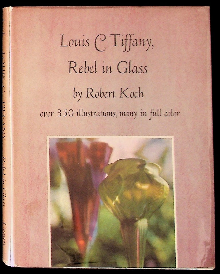 Item #12106 Louis C. Tiffany: Rebel in Glass. Robert Koch.