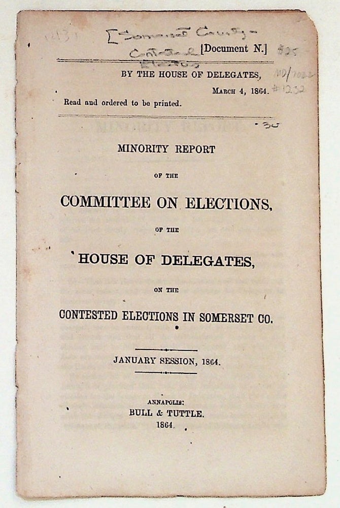 Item #1232 Minority Report of the Committee on Elections of the House of Delegates on the Contested Elections in Somerset Co. January Session, 1864. Somerset County-Contested Elections.