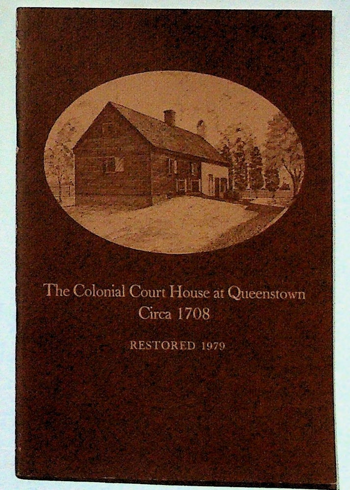 Item #12370 The Colonial Court House at Queenstown Circa 1708. Restored 1979. unknown.