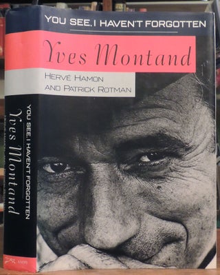 Item #12422 Yves Montand. You See, I Haven't Forgotten (1st American Edition). Yves Montand,...