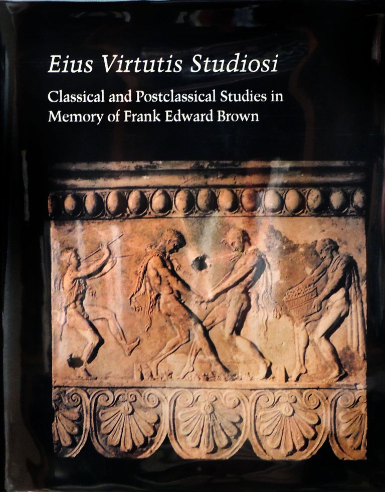 Item #12603 Eius Virtutis Studiosi: Classical and Postclassical Studies in Memory of Frank Edward Brown (1908-1988). Russell T. Scott, Ann Reynolds, Scott.