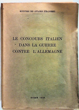 Item #12653 Le Concours Italien dans la Guerre Contre L'Allemagne. Unknown