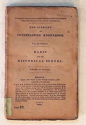 Item #12677 The Library of Entertaining Knowledge. Vol. X--Part I. Paris and Its Historical...