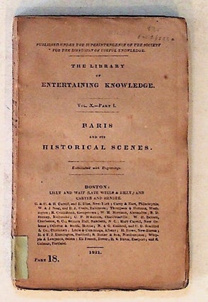 Item #12677 The Library of Entertaining Knowledge. Vol. X--Part I. Paris and Its Historical...