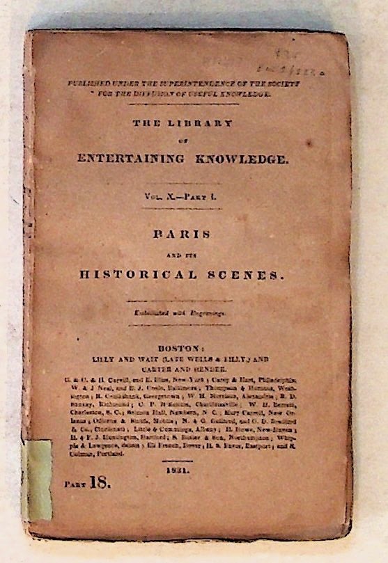 Item #12677 The Library of Entertaining Knowledge. Vol. X--Part I. Paris and Its Historical Scenes. Unknown.