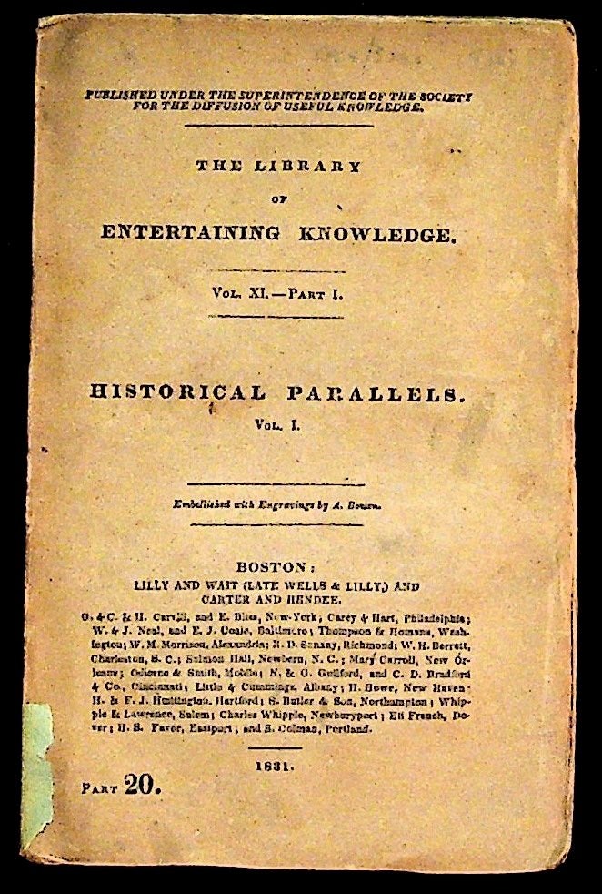 Item #12754 The Library of Entertaining Knowledge. Vol. XI. -- Part I. Historical Parallels. Vol. I. Unknown.