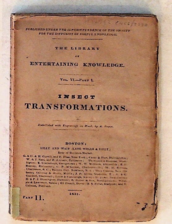 Item #12792 The Library of Entertaining Knowledge. Vol. VI. -- Part I. Insect Transformations. Unknown.