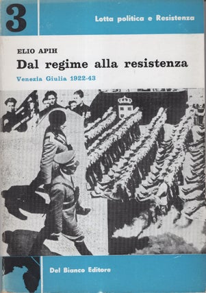 Item #12984 Dal Regime Alla Resistenza, Venezia Giulia, 1922-43 (Lotta Politica e Resistenza N....