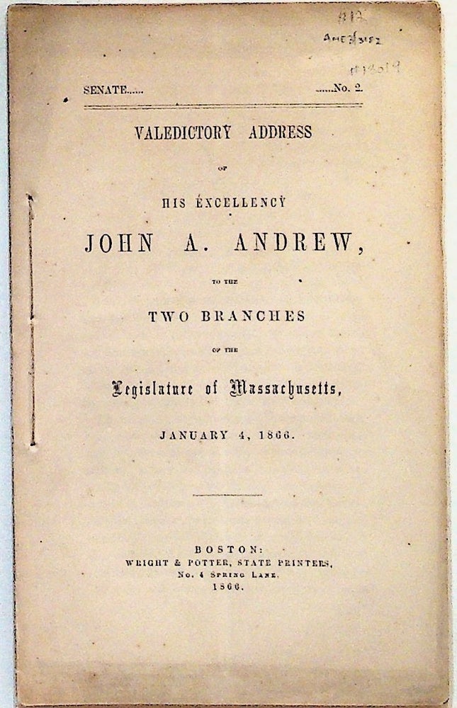 Item #13019 Valedictory Address of His Excellency John A. Andrew, to the Two Branches of the Legislature of Massachusetts, January 4, 1866. John A. Andrew.