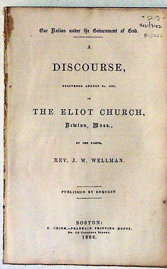 Item #13020 A Discourse Delivered August 3, 1862, in the Eliot Church, Newton, Mass. J. W. Wellman.