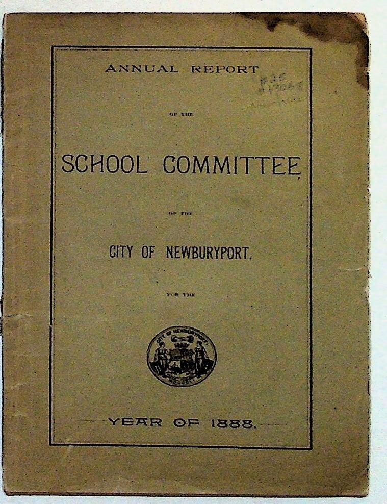 Item #13068 Annual Report of the School Committee of the City of Newburyport for the Year of 1888. Unknown.