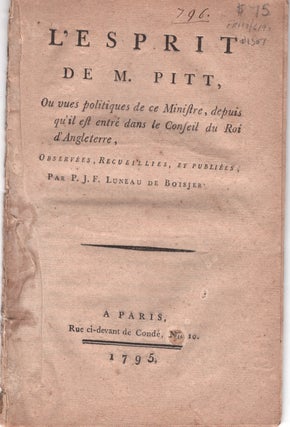 Item #1307 L'Esprit de M. Pitt, Ou vues politiques de ce Ministre, depuis qu'il est entre dans le...