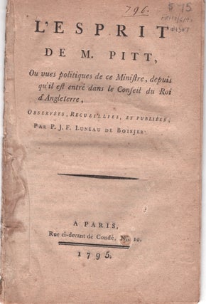 Item #1307 L'Esprit de M. Pitt, Ou vues politiques de ce Ministre, depuis qu'il est...