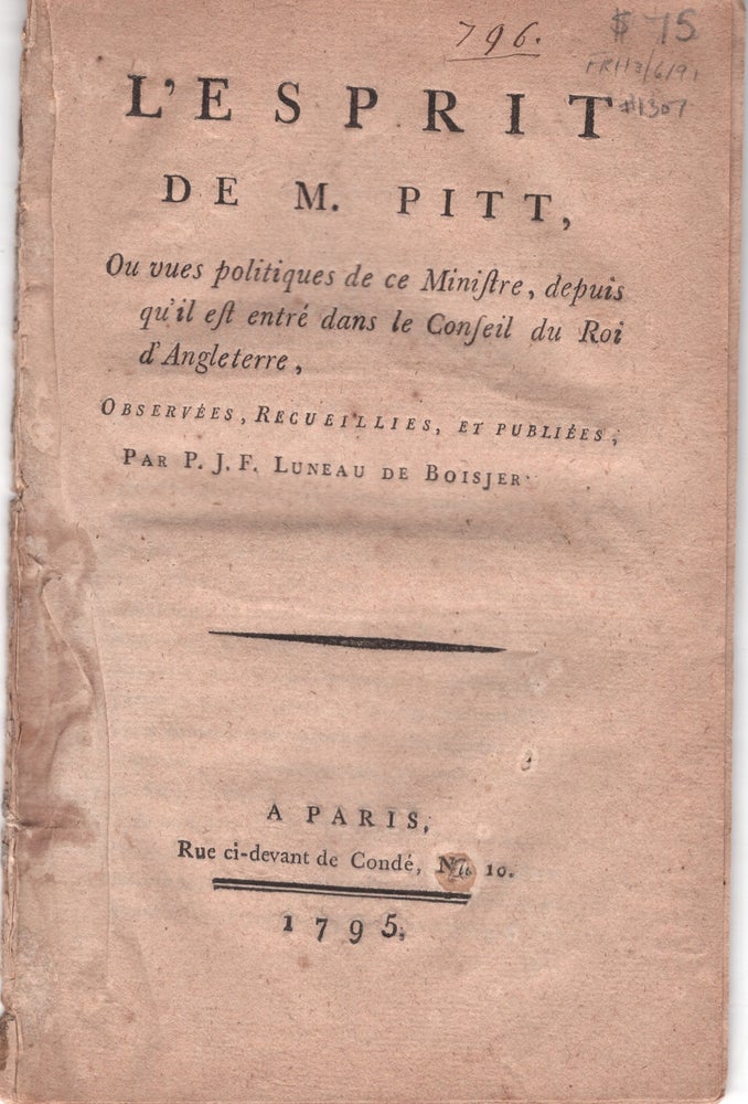 Item #1307 L'Esprit de M. Pitt, Ou vues politiques de ce Ministre, depuis qu'il est entre dans le Conseil du Roi d'Angleterre. P. J. F. Luneau de Boisjer, M. Pitt.
