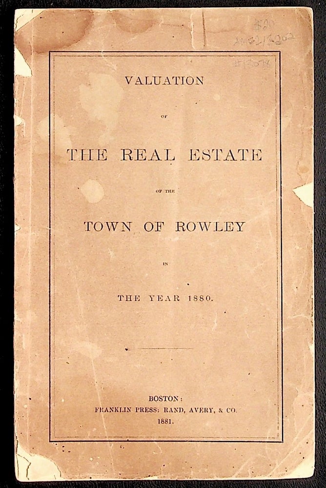 Item #13078 Valuation of the Real Estate of the Town of Rowley in the Year 1880. Unknown.