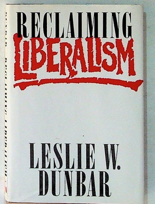 Item #1325 Reclaiming Liberalism. Leslie Dunbar