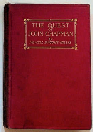 Item #13335 The Quest of John Chapman: The Story of a Forgotten Hero. Newell Dwight Hillis