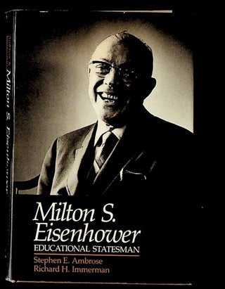 Item #13356 Milton S. Eisenhower: Educational Statesman. Milton S. Eisenhower, Stephen E....
